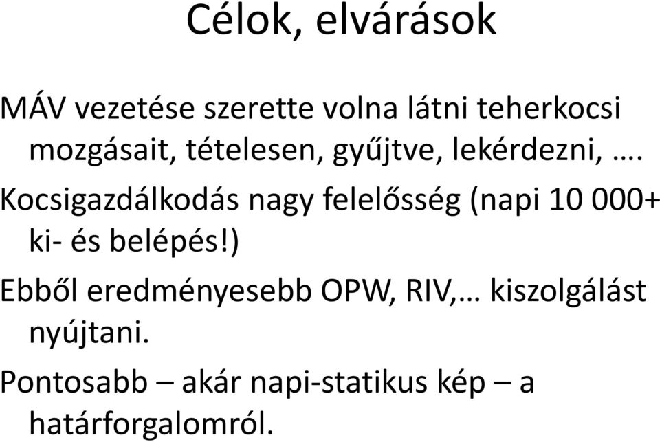 Kocsigazdálkodás nagy felelősség (napi 10 000+ ki- és belépés!
