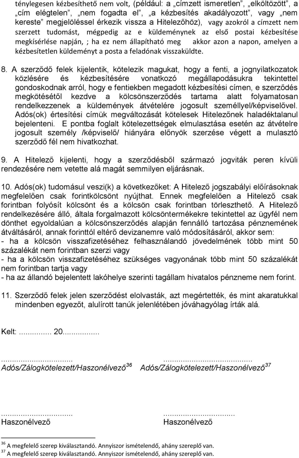 kézbesítetlen küldeményt a posta a feladónak visszaküldte. 8.