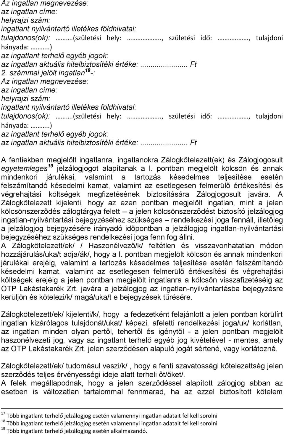 ) az ingatlant terhelő egyéb jogok: az ingatlan aktuális hitelbiztosítéki értéke:.