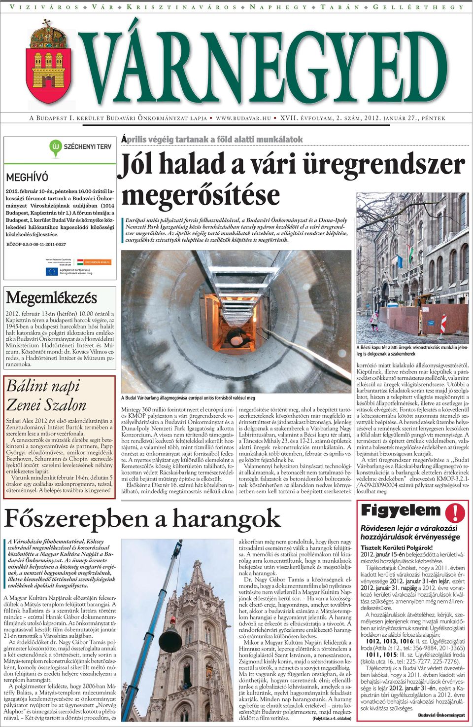 ) A fórum témája: a Budapest, I. kerület Budai Vár és környéke közlekedési hálózatához kapcsolódó közösségi közlekedés fejlesztése. KÖZOP-5.