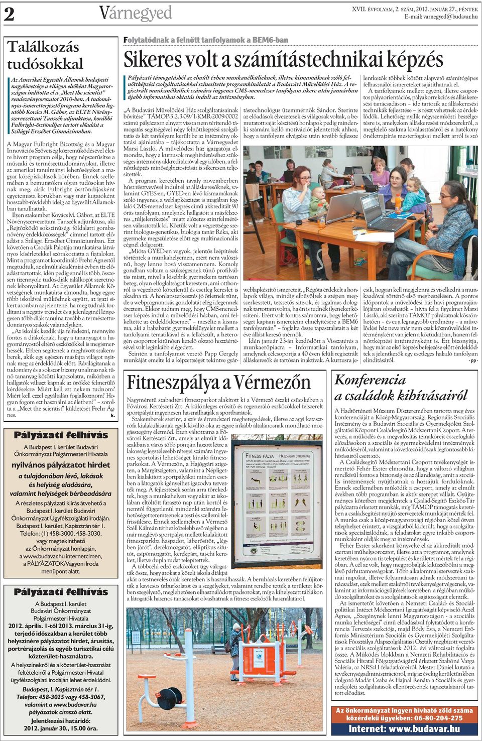 A tudományos-ismeretterjesztõ program keretében legutóbb Kovács M.