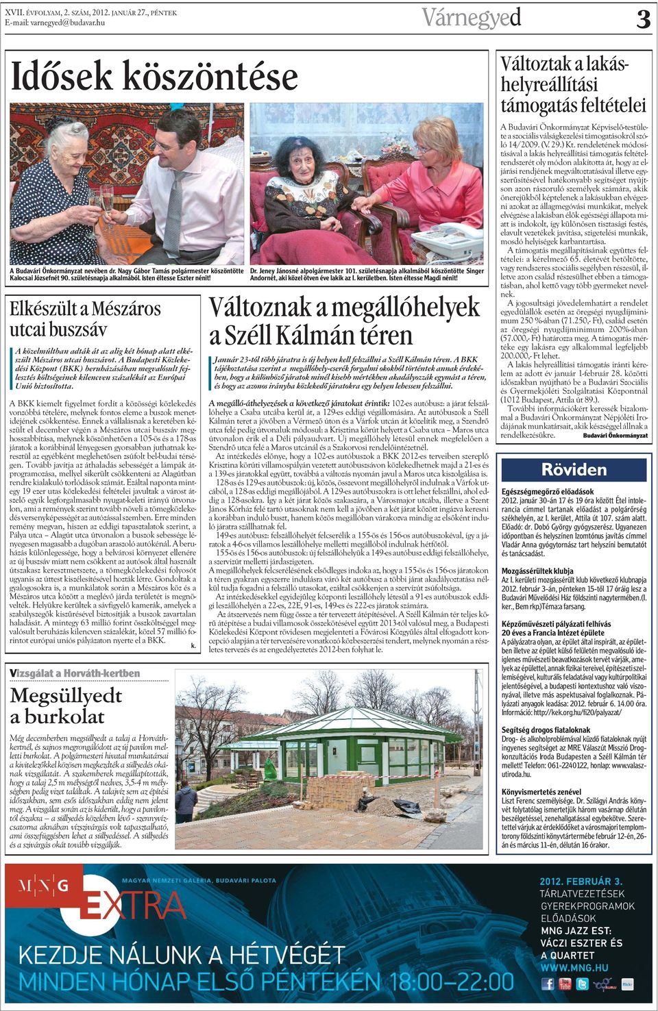 A Budapesti Közlekedési Központ (BKK) beruházásában megvalósult fejlesztés költségeinek kilencven százalékát az Európai Unió biztosította.