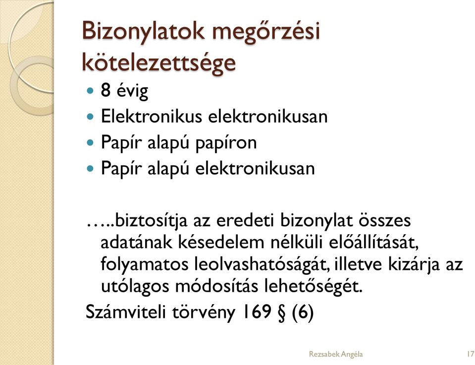 .biztosítja az eredeti bizonylat összes adatának késedelem nélküli előállítását,