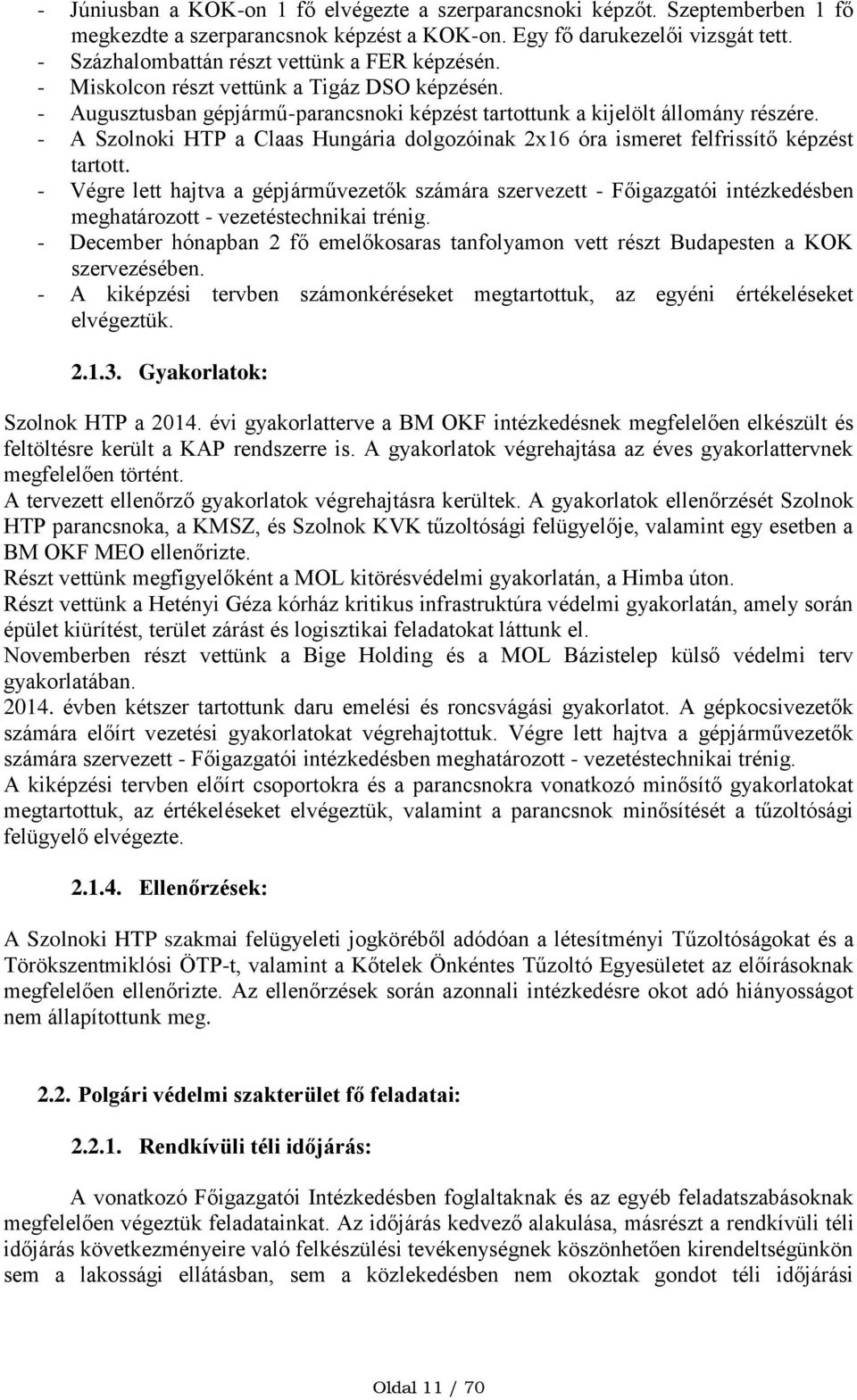 - A Szolnoki HTP a Claas Hungária dolgozóinak 2x16 óra ismeret felfrissítő képzést tartott.