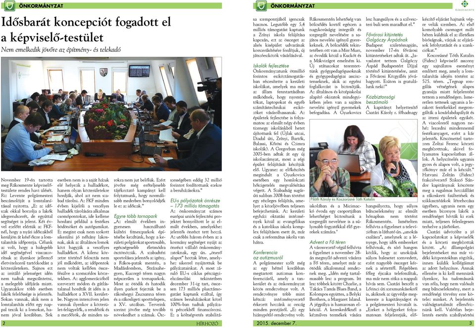 Két évvel ezelőtt elértük az FKFnél, hogy a nyári időszakból kerüljön át késő őszre a lomtalanítás időpontja.