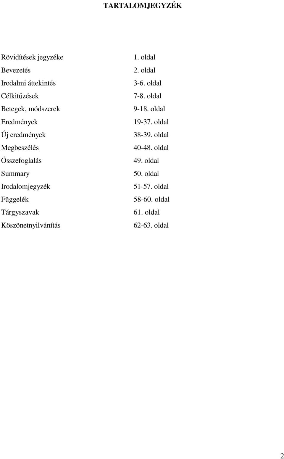 Tárgyszavak Köszönetnyilvánítás 1. oldal 2. oldal 3-6. oldal 7-8. oldal 9-18. oldal 19-37.