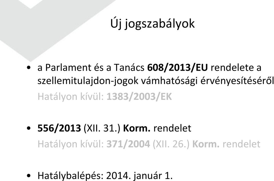 kívül: 1383/2003/EK 556/2013 (XII. 31.) Korm.
