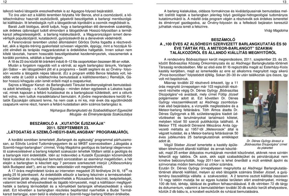 Itt lehetőségük nyílt a látogatóknak kipróbálni a csomók megkötését is.