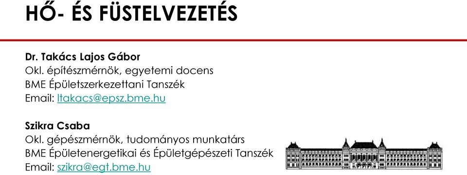 Email: ltakacs@epsz.bme.hu Szikra Csaba Okl.