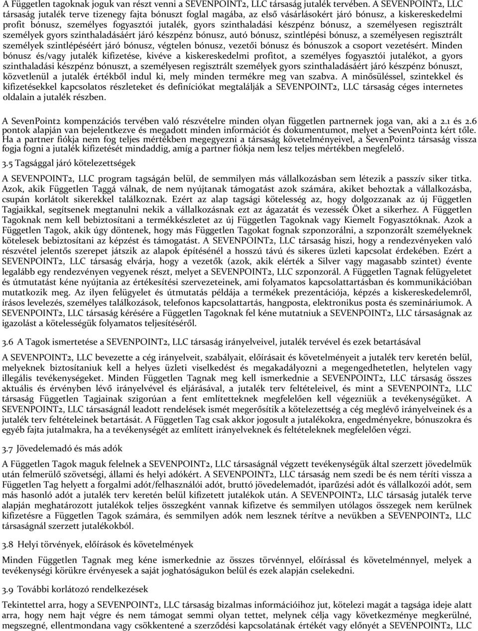 készpénz bónusz, a személyesen regisztrált személyek gyors szinthaladásáért járó készpénz bónusz, autó bónusz, szintlépési bónusz, a személyesen regisztrált személyek szintlépéséért járó bónusz,