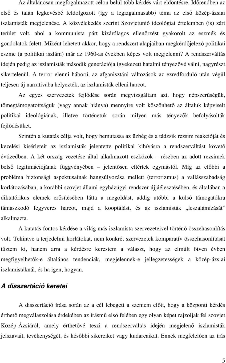 Miként lehetett akkor, hogy a rendszert alapjaiban megkérdőjelező politikai eszme (a politikai iszlám) már az 1960-as években képes volt megjelenni?
