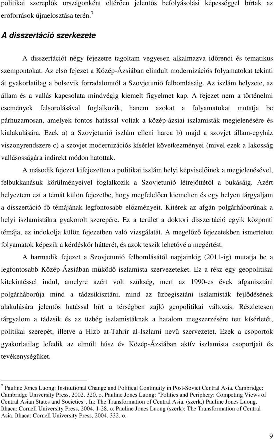 Az első fejezet a Közép-Ázsiában elindult modernizációs folyamatokat tekinti át gyakorlatilag a bolsevik forradalomtól a Szovjetunió felbomlásáig.