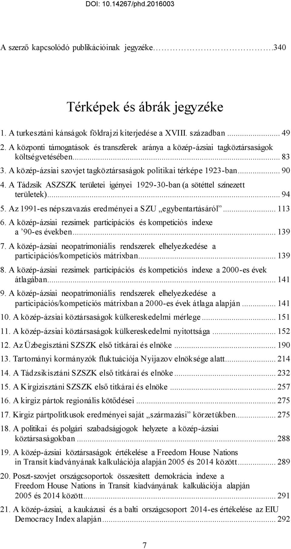 A Tádzsik ASZSZK területei igényei 1929-30-ban (a sötéttel színezett területek)... 94 5. Az 1991-es népszavazás eredményei a SZU egybentartásáról... 113 6.
