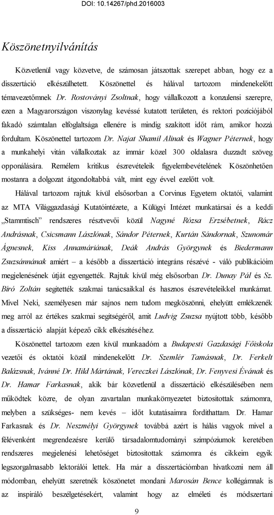 szakított időt rám, amikor hozzá fordultam. Köszönettel tartozom Dr.