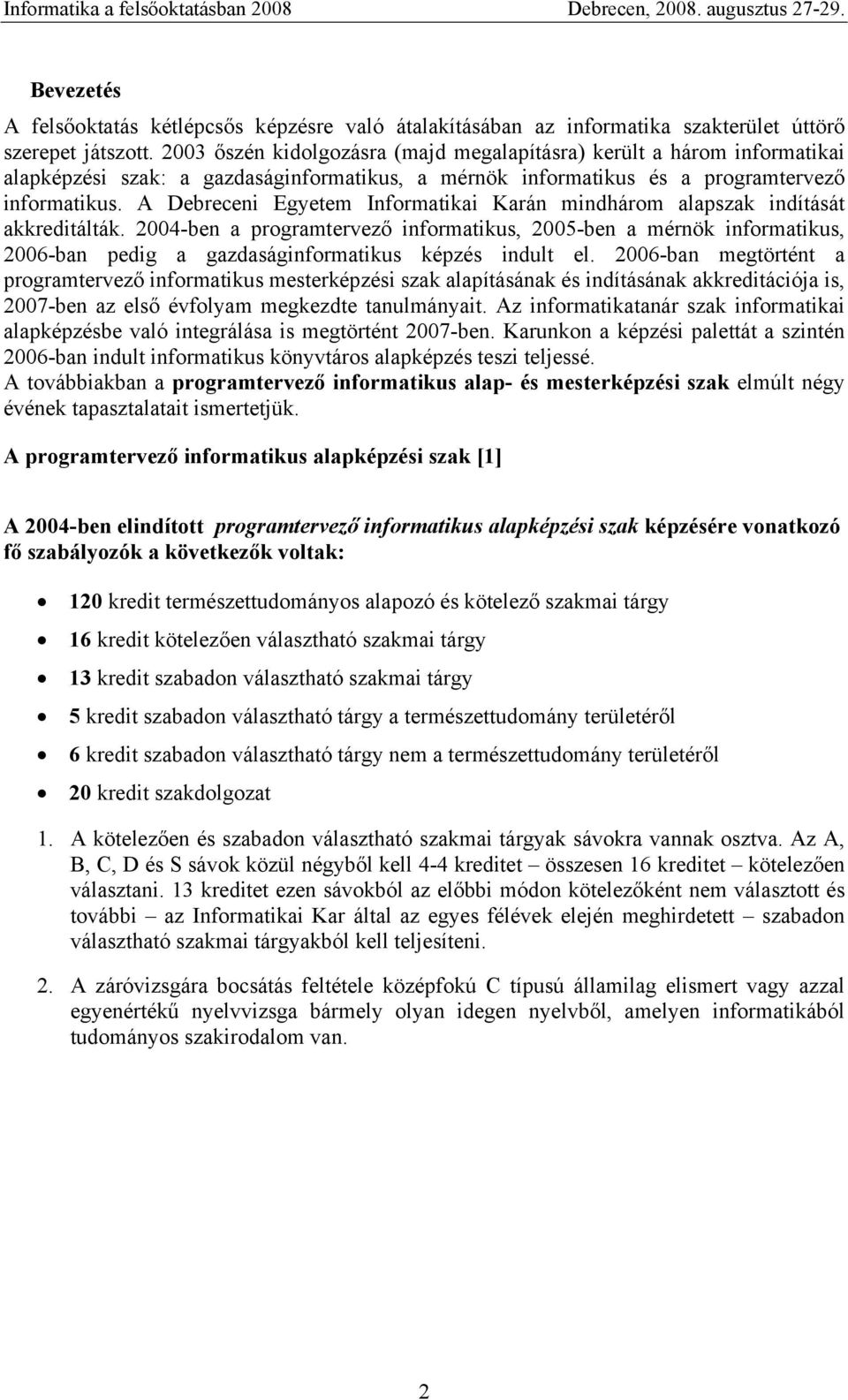 A PROGRAMTERVEZŐ INFORMATIKUS SZAK OKTATÁSÁNAK TAPASZTALATAI A DEBRECENI  EGYETEM INFORMATIKAI KARÁN - PDF Free Download