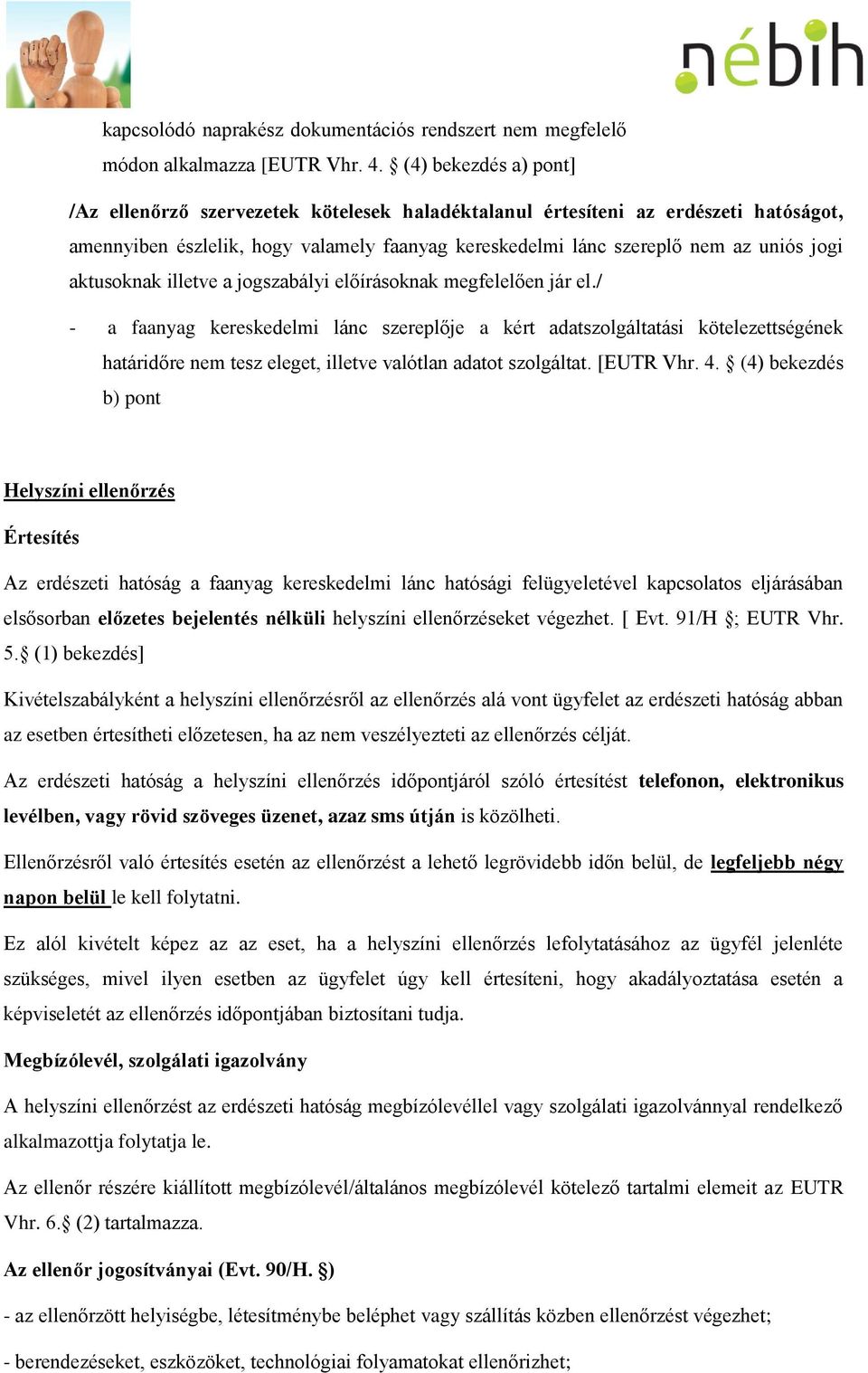 aktusoknak illetve a jogszabályi előírásoknak megfelelően jár el.