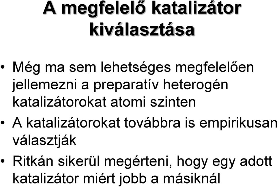 atomi szinten A katalizátorokat továbbra is empirikusan