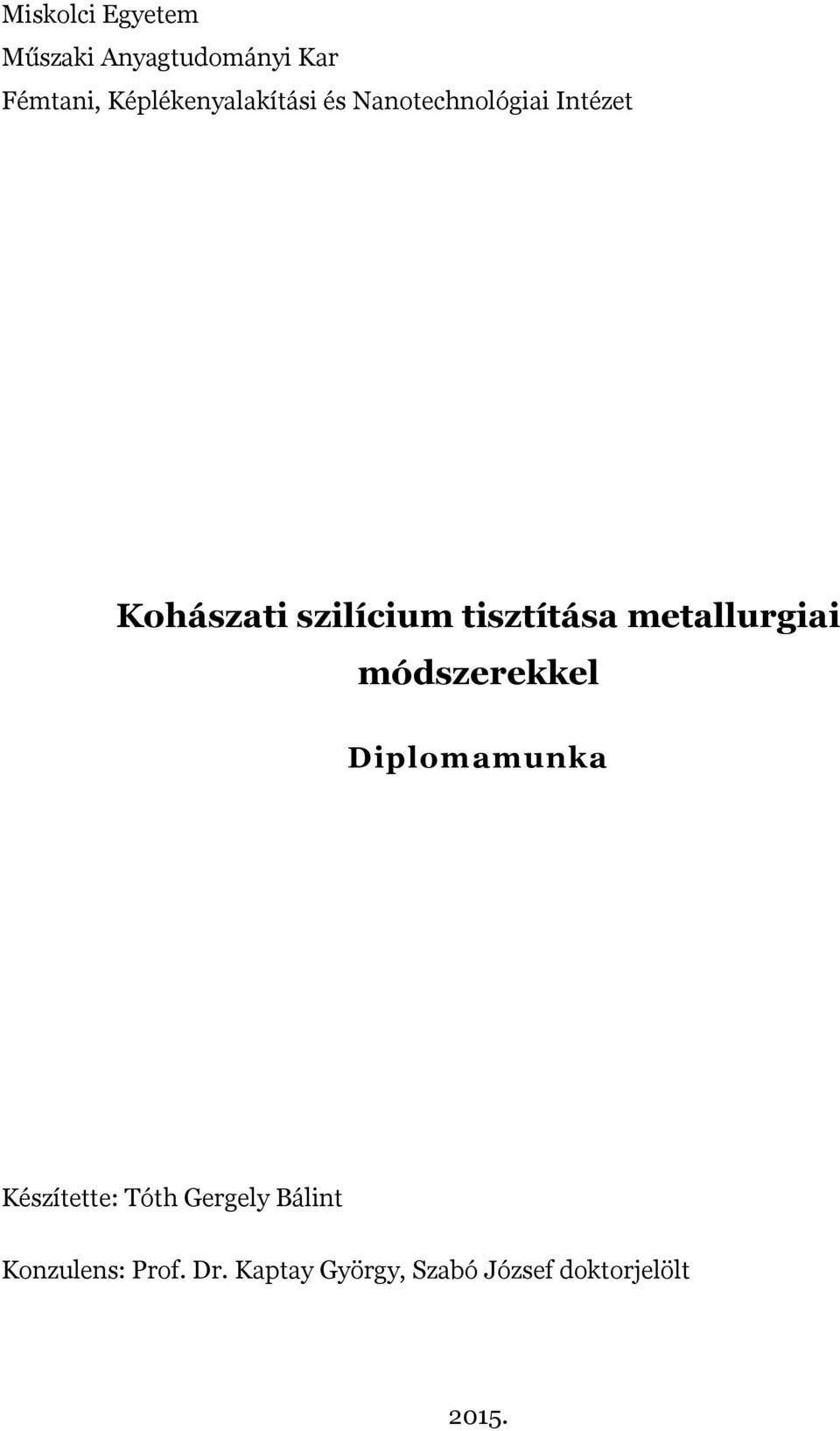 tisztítása metallurgiai módszerekkel Diplomamunka Készítette: Tóth