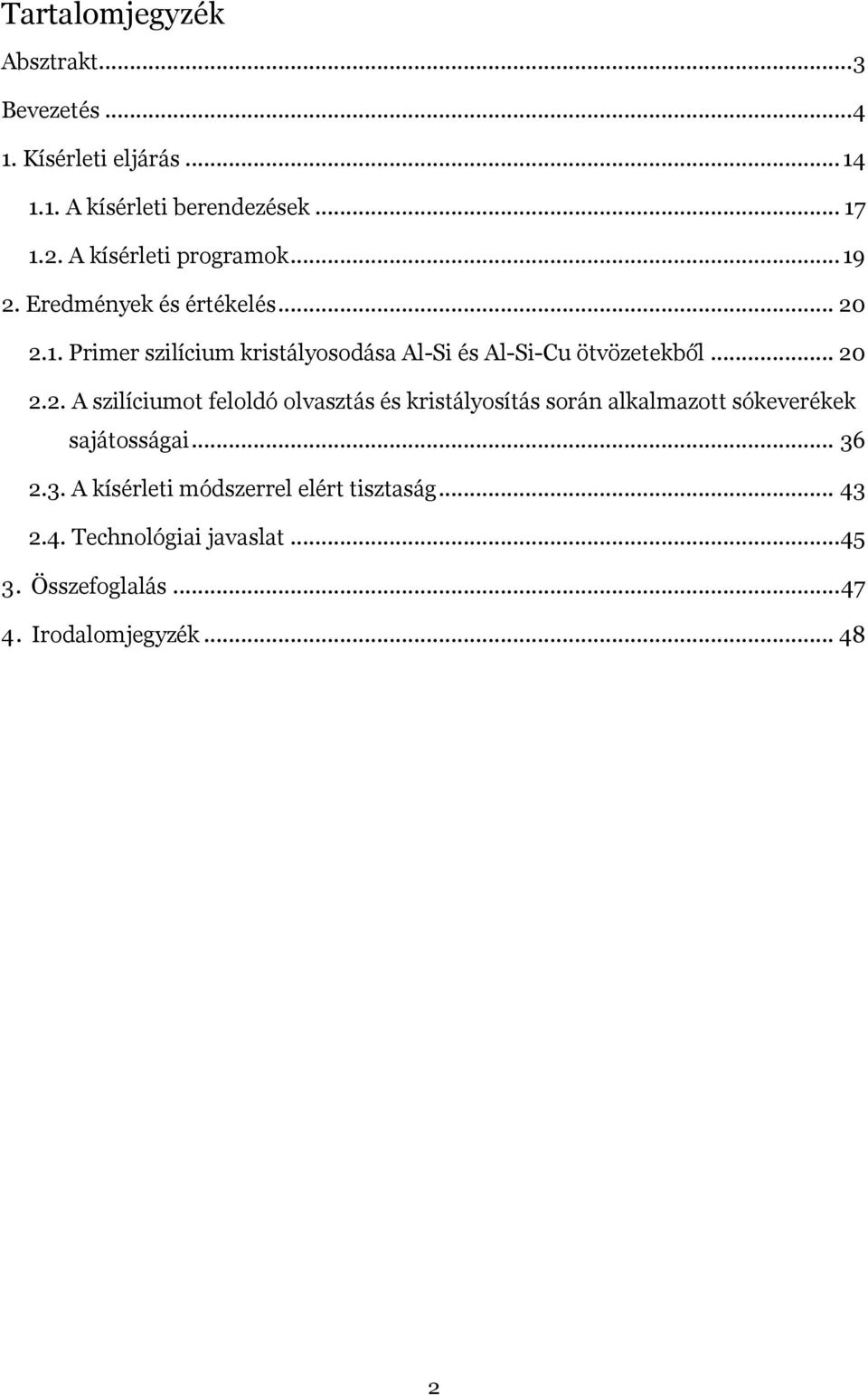 .. 20 2.2. A szilíciumot feloldó olvasztás és kristályosítás során alkalmazott sókeverékek sajátosságai... 36