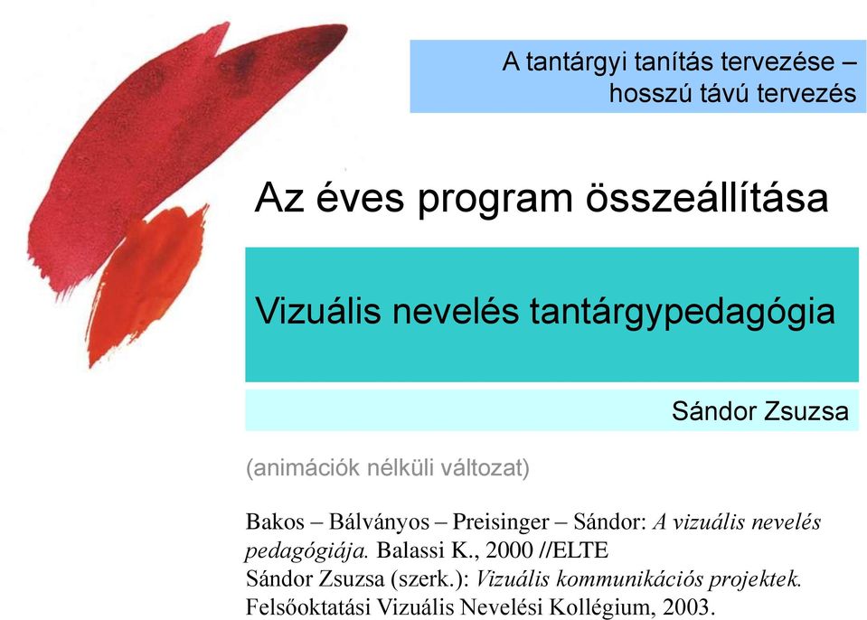 Bálványos Preisinger Sándor: A vizuális nevelés pedagógiája. Balassi K.