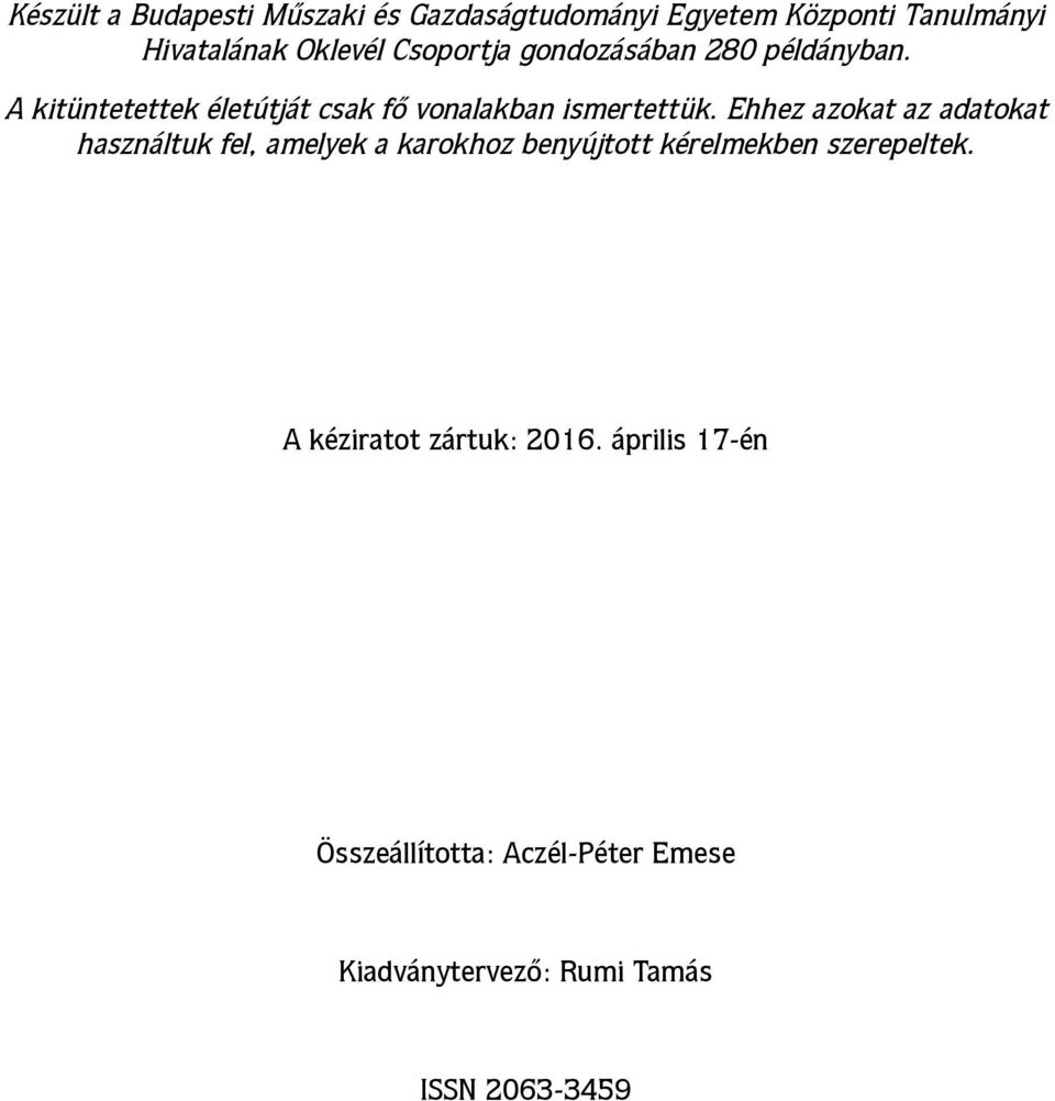 Ehhez azokat az adatokat használtuk fel, amelyek a karokhoz benyújtott kérelmekben szerepeltek.