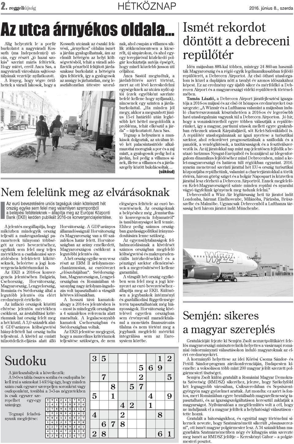 Hogy miért, errõl Anca Sas, a nagyváradi városháza sajtóosztályának vezetõje nyilatkozott.