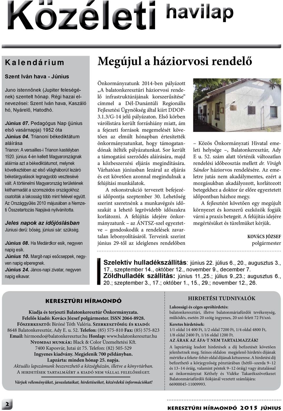 június 4-én kellett Magyarországnak aláírnia azt a békediktátumot, melynek következtében az első világháborút lezáró béketárgyalások legnagyobb vesztesévé vált.