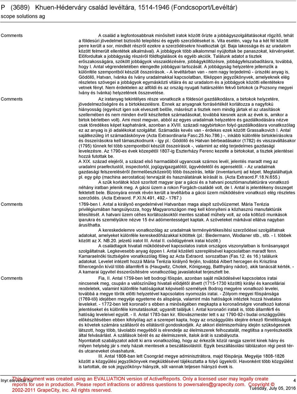 A jobbágyok több alkalommal nyújtottak be panaszokat, kérvényeket. Előfordultak a jobbágyság részéről földfoglalások és egyéb akciók.