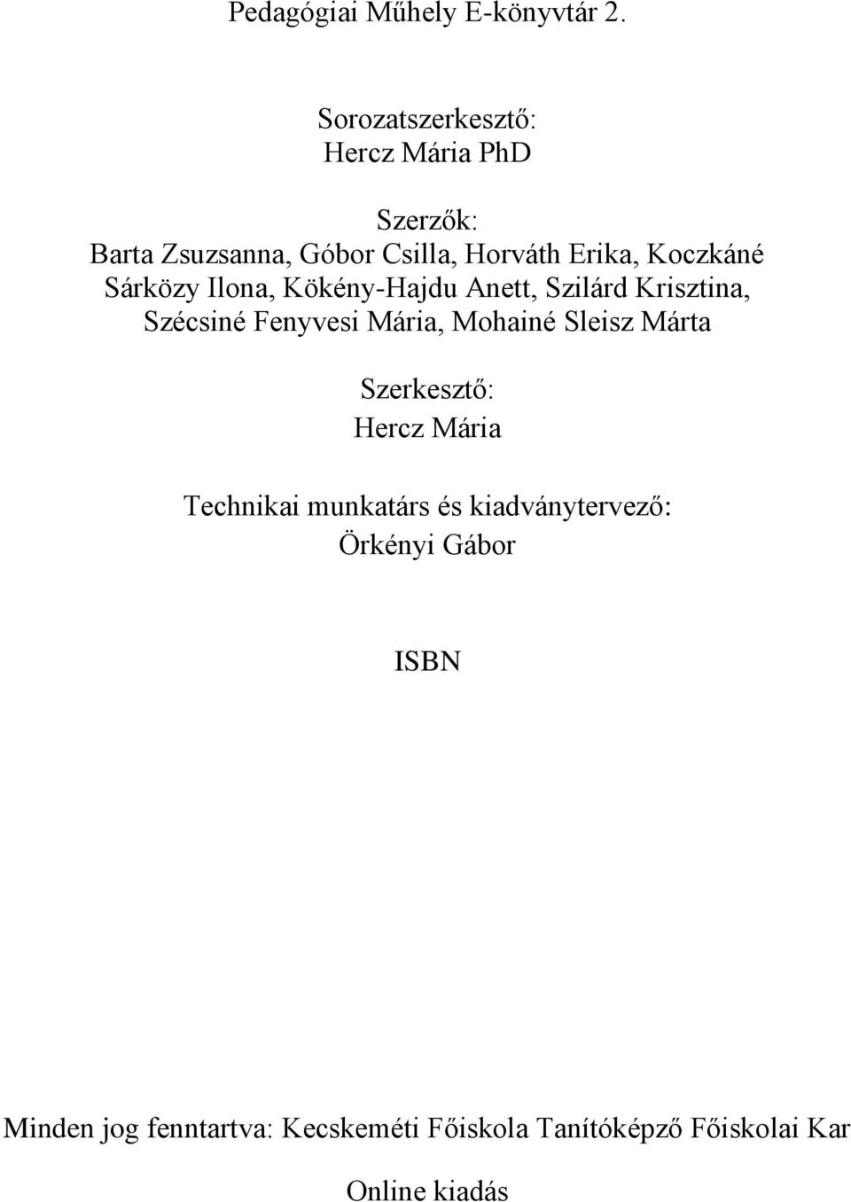 Sárközy Ilona, Kökény-Hajdu Anett, Szilárd Krisztina, Szécsiné Fenyvesi Mária, Mohainé Sleisz