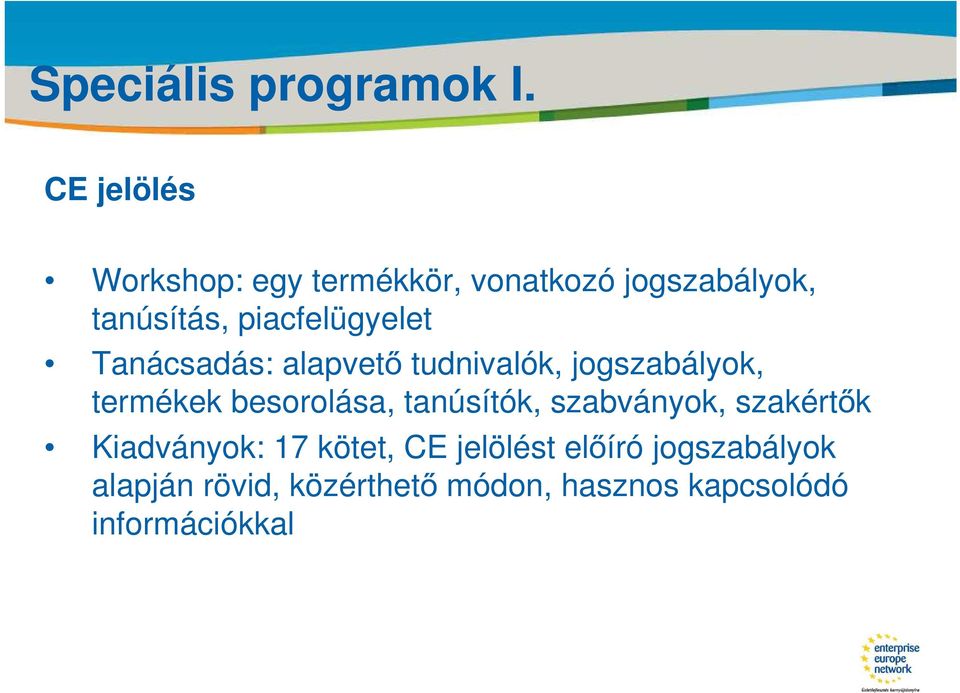 jogszabályok, tanúsítás, piacfelügyelet Tanácsadás: alapvető tudnivalók, jogszabályok,