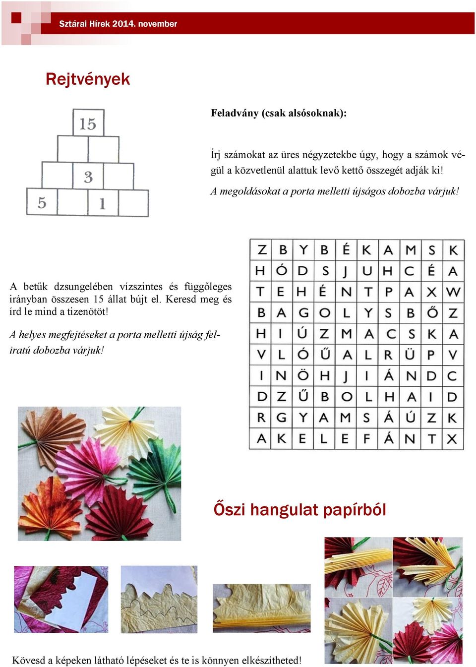 levő kettő összegét adják ki! A megoldásokat a porta melletti újságos dobozba várjuk!