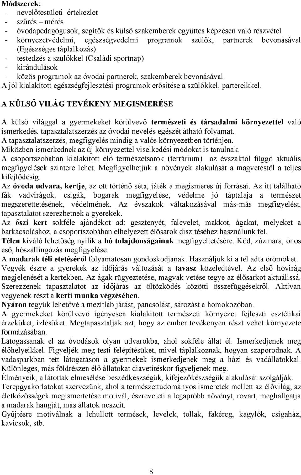 A jól kialakított egészségfejlesztési programok erősítése a szülőkkel, partereikkel.