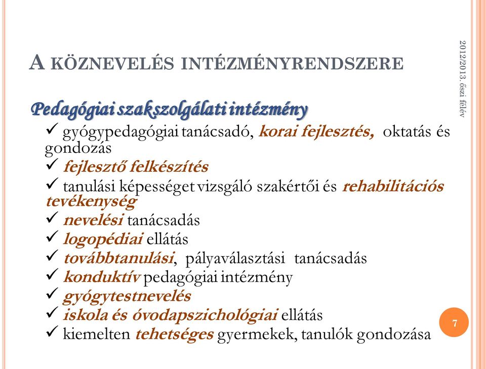 tevékenység nevelési tanácsadás logopédiai ellátás továbbtanulási, pályaválasztási tanácsadás konduktív