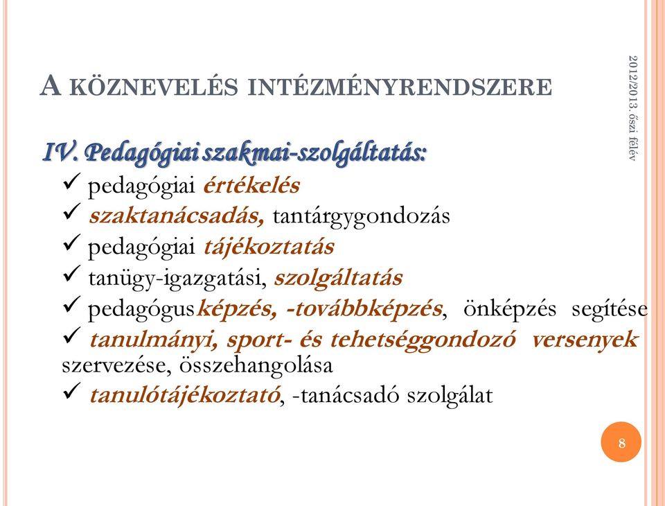 pedagógiai tájékoztatás tanügy-igazgatási, szolgáltatás pedagógusképzés,