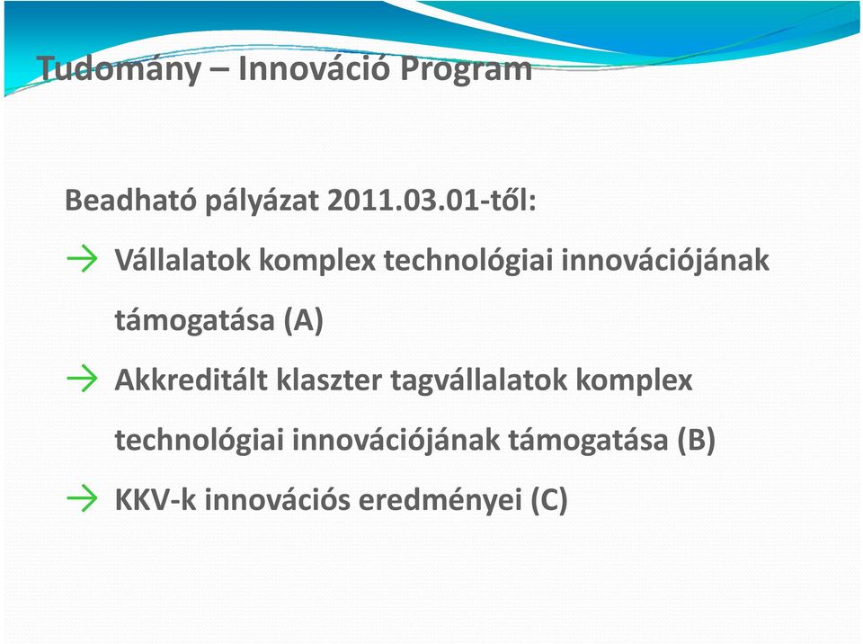 támogatása (A) Akkreditált klaszter tagvállalatok komplex