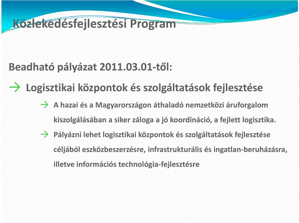 áthaladó nemzetközi áruforgalom kiszolgálásában a siker záloga a jó koordináció, a fejlett logisztika.