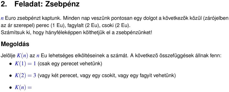 Eu), csoki (2 Eu). Számítsuk ki, hogy hányféleképpen költhetjük el a zsebpénzünket!