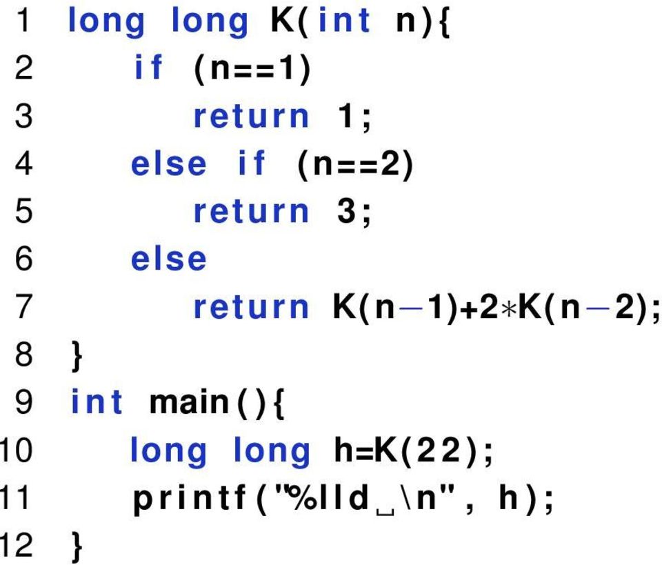 K( n 1)+2 K( n 2); 8 } 9 i n t main ( ) { 0 long