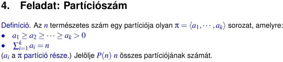 1,,a k sorozat, amelyre: a 1 a 2 a k > 0 k i=1 a i =