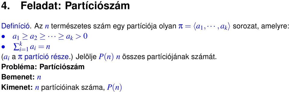 amelyre: a 1 a 2 a k > 0 k i=1 a i = n (a i a π partíció része.