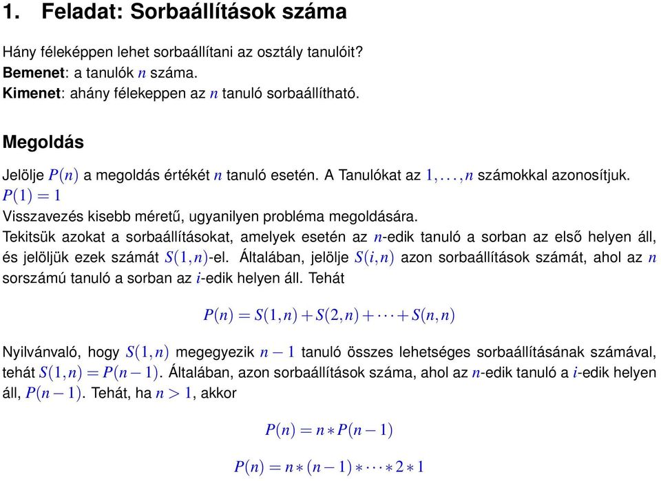 Tekitsük azokat a sorbaállításokat, amelyek esetén az n-edik tanuló a sorban az első helyen áll, és jelöljük ezek számát S(1, n)-el.
