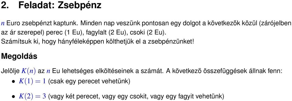 Eu), csoki (2 Eu). Számítsuk ki, hogy hányféleképpen költhetjük el a zsebpénzünket!