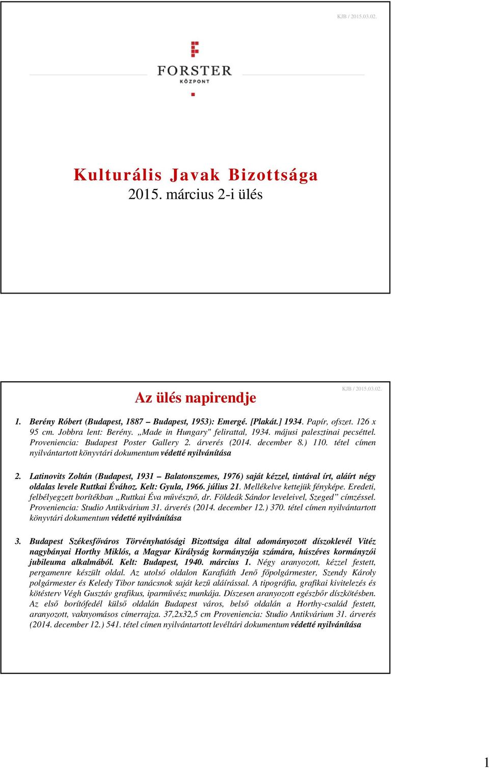 tétel címen nyilvántartott könyvtári dokumentum védetté nyilvánítása aláírt négy oldalas levele Ruttkai Évához. Kelt: Gyula, 1966. július 21. Mellékelve kettejük fényképe.