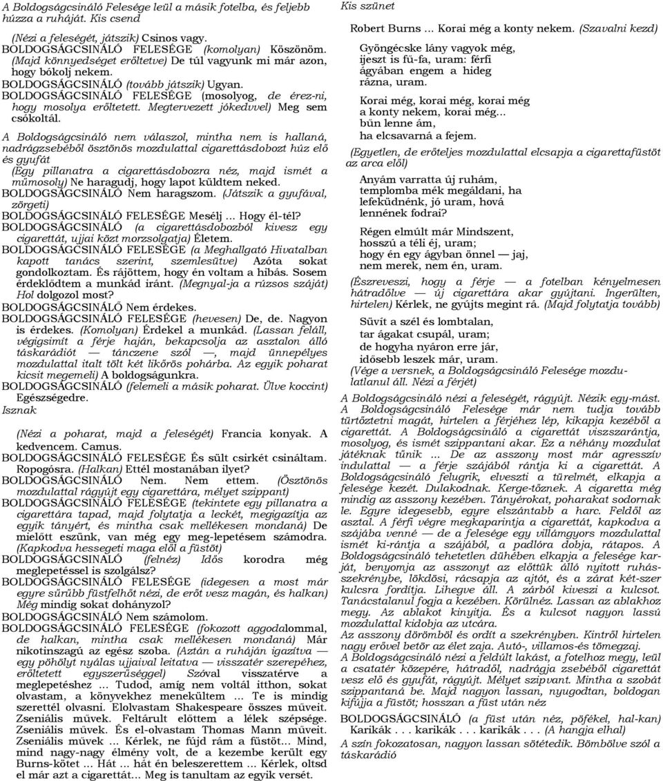 Megtervezett jókedvvel) Meg sem csókoltál.