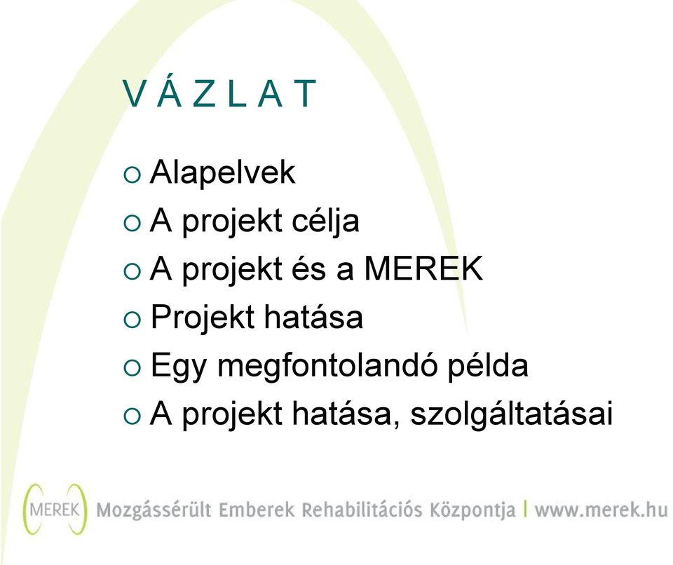 Projekt hatása Egy megfontolandó