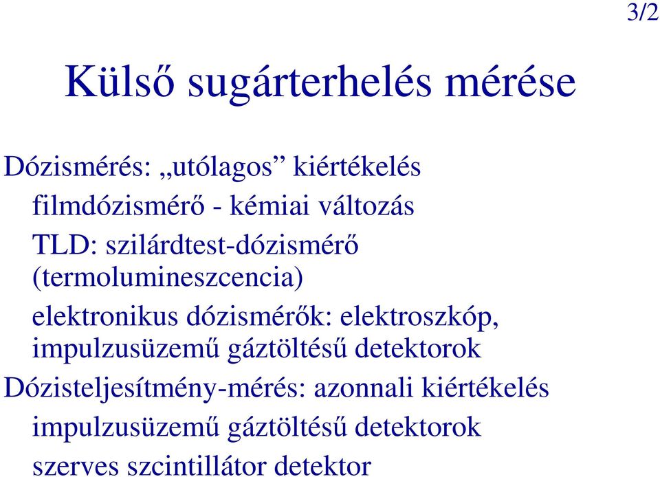 dózismérık: elektroszkóp, impulzusüzemő gáztöltéső detektorok