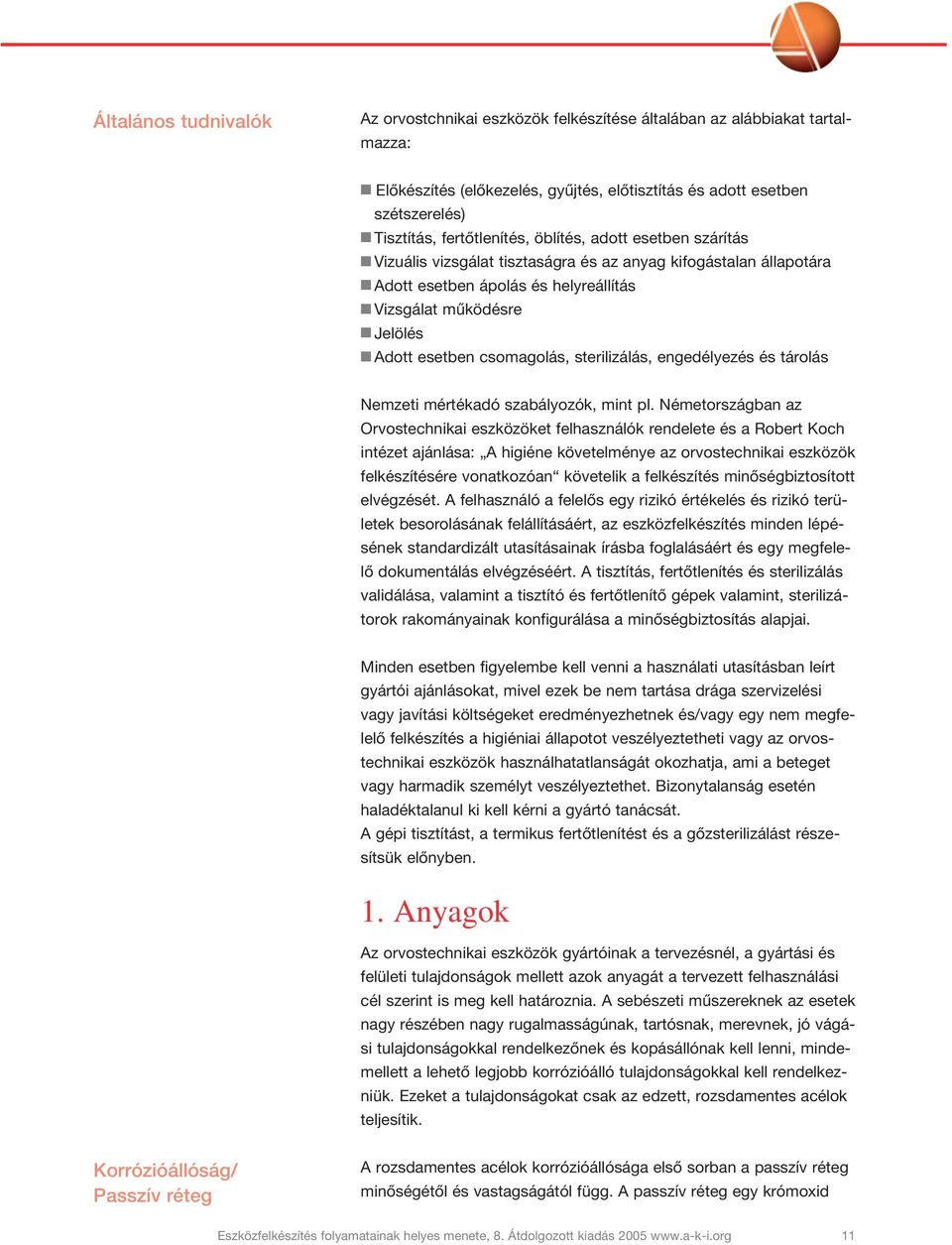 csomagolás, sterilizálás, engedélyezés és tárolás Nemzeti mértékadó szabályozók, mint pl.