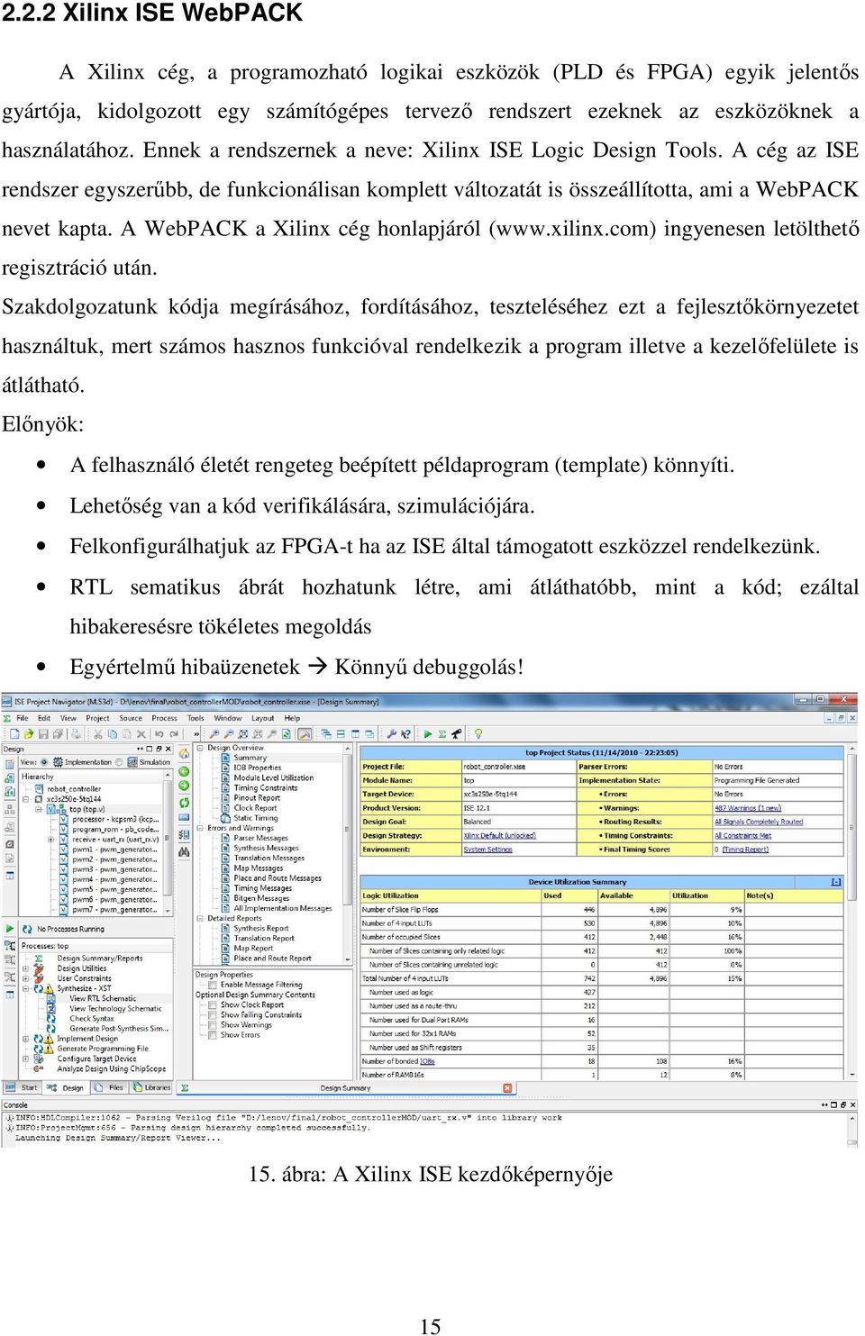 A WebPACK a Xilinx cég honlapjáról (www.xilinx.com) ingyenesen letölthető regisztráció után.