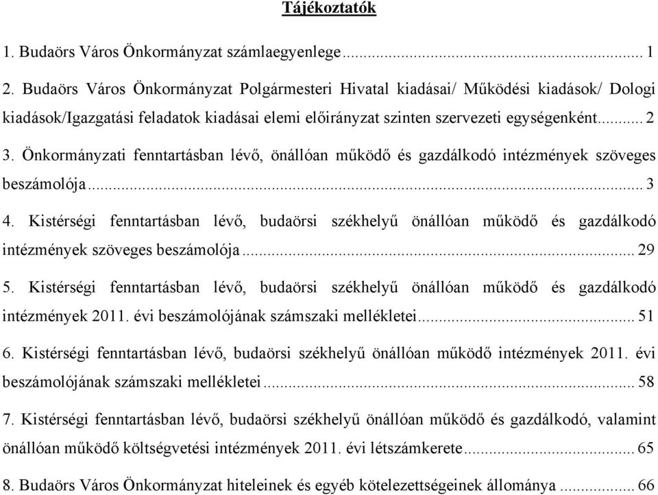 Önkormányzati fenntartásban lévő, önállóan működő és gazdálkodó intézmények szöveges beszámolója... 3 4.