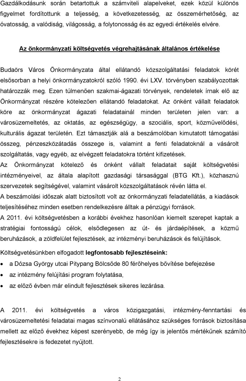 Az önkormányzati költségvetés végrehajtásának általános értékelése Budaörs Város Önkormányzata által ellátandó közszolgáltatási feladatok körét elsősorban a helyi önkormányzatokról szóló 1990.